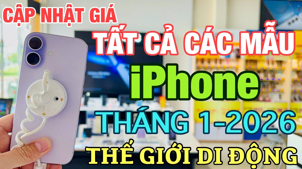 Cập Nhật Giá TẤT CẢ CÁC DÒNG IPHONE Tháng 1-2026 Tại Thế Giới Di Động