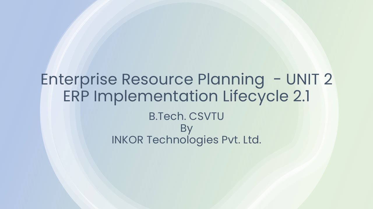 Enterprise Resource Planning, ERP Unit 2 -  ERP Implementation Lifecycle 2.1| CSVTU 2025