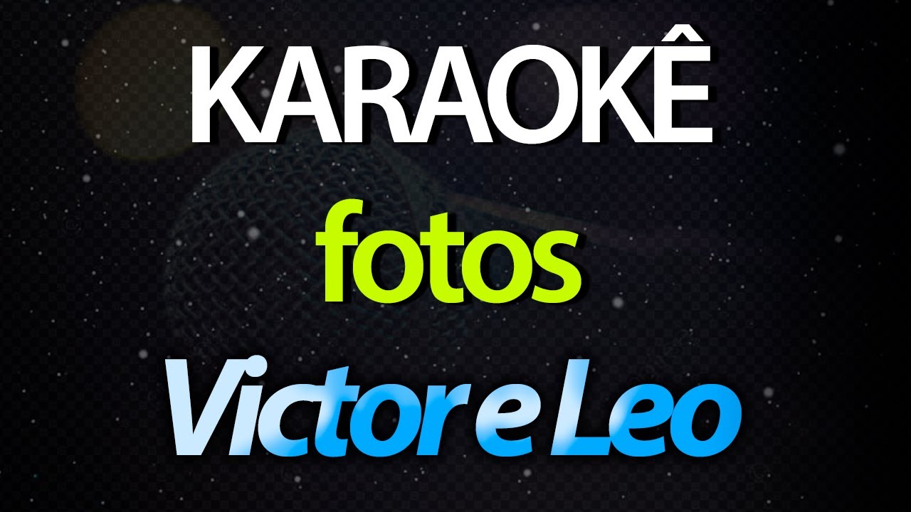 ⭐ Fotos (Uma Vida Pra Tirar Você da Minha) - Victor e Leo (Karaokê Version) (Cover)