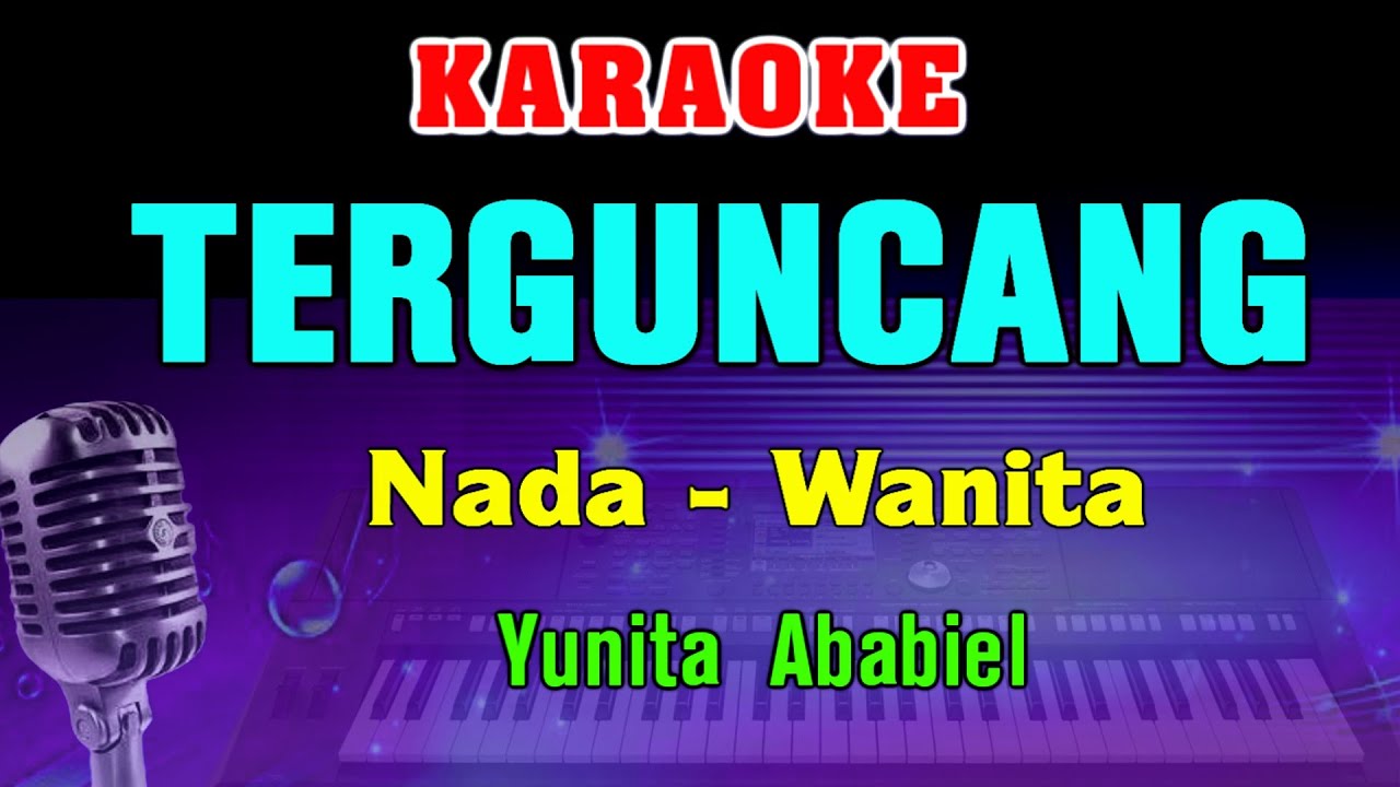 TERGUNCANG - KARAOKE Nada Wanita || Yunita Ababiel || Dangdut Lawas