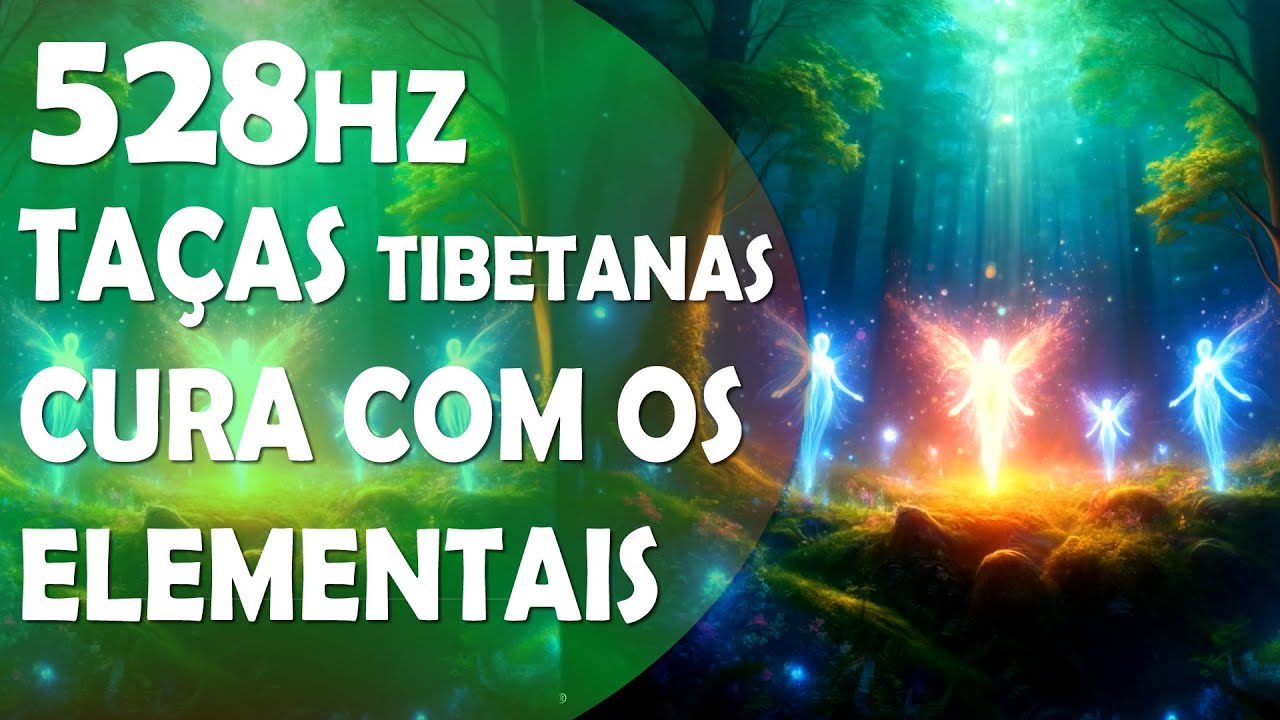 Floresta Sagrada: Harmonia dos Elementais da Natureza e a Cura Sonora em 528 Hz, com Ta&ccedil;as Tibetanas