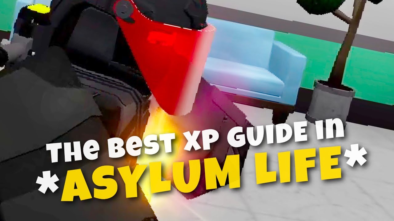 The Best *XP GUIDE* in *ASYLUM LIFE*!