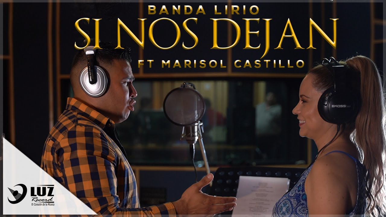 Banda Lirio Ft. Marisol Castillo - Si Nos Dejan 💞✨  | VIDEO MUSICAL