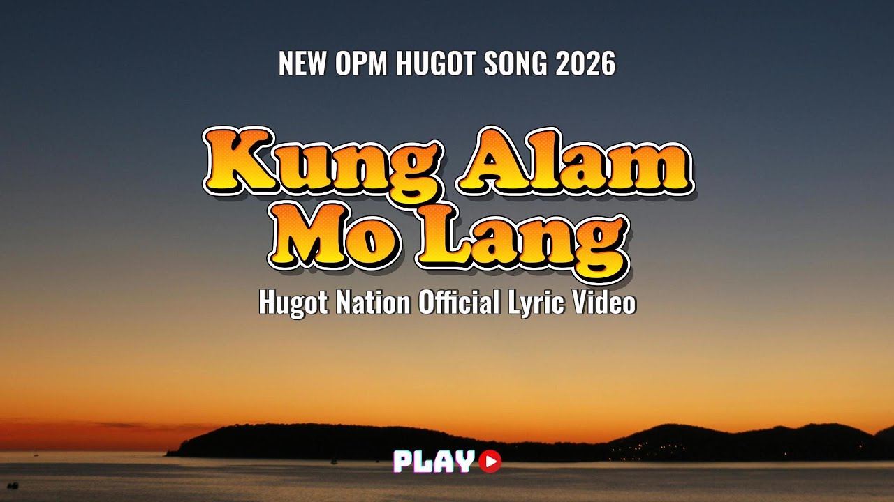💔 HUGOT NATION – “Kung Alam Mo Lang” | Lahat Ng Hindi Ko Nasabi | Official OPM Lyric Video 2026