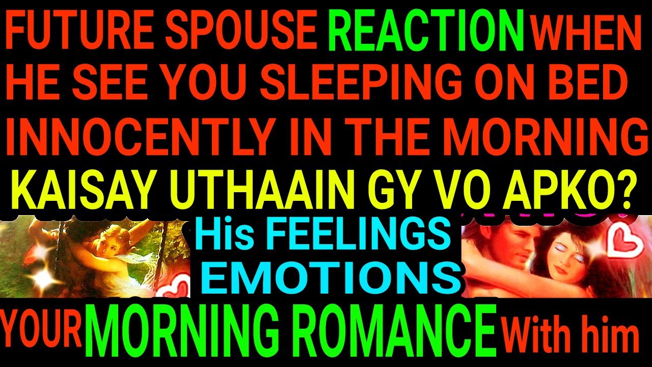 PICK A CARD HINDI|FUTURE SPOUSE REACTION SEE YOU SLEEP ON MORNING BED|EMOTIONS FEELINGS LOVE ROMANCE