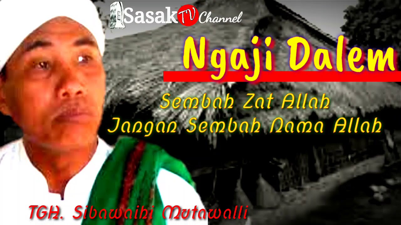 Sembah Zat Alloh Bukan Nama.. Berikut Keterangan TGH.Sibawaihi Mutawalli