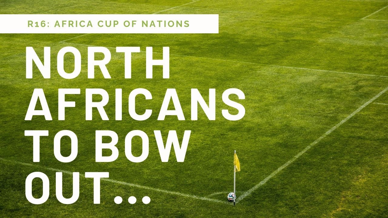 AFCON R16 Review Show - could we see all North African teams eliminated?