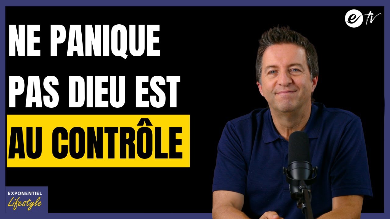 NE PANIQUE PAS DIEU EST AU CONTR&Ocirc;LE - Exponentiel Lifestyle