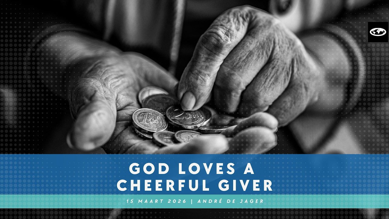 Sondagdiens 15 Maart 2026 | God loves a cheerful giver | André de Jager