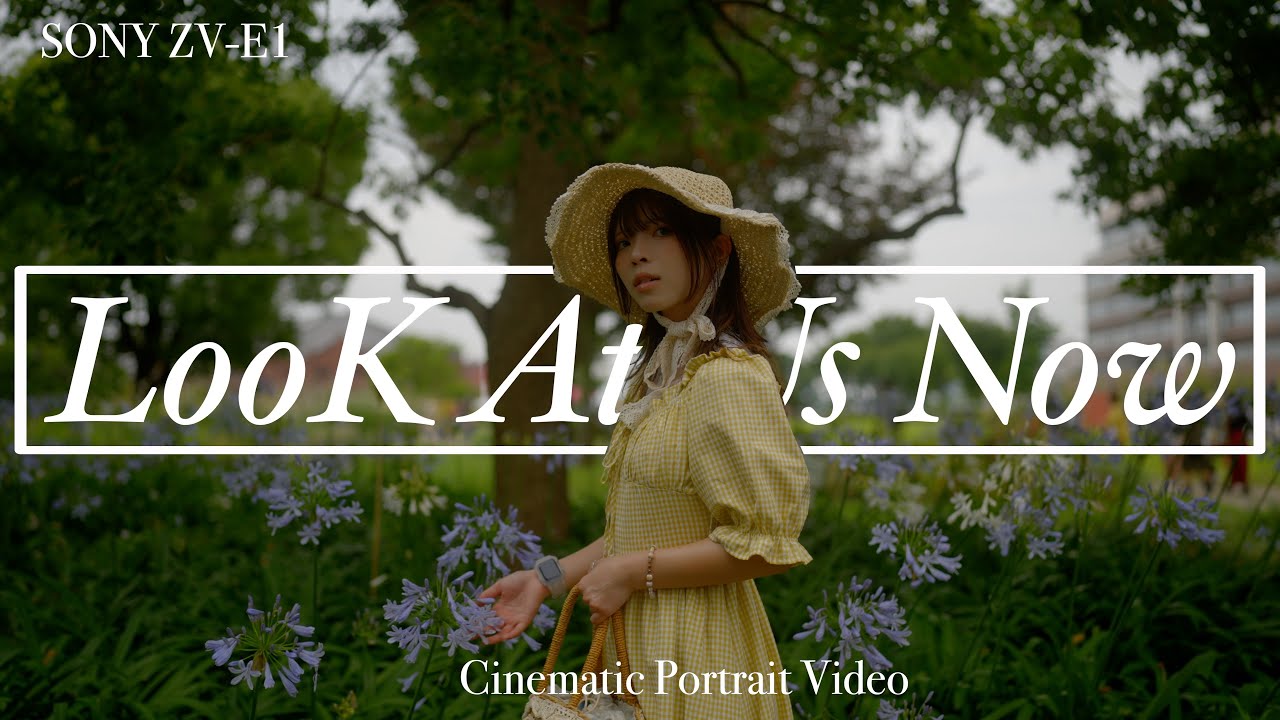 「Look At Us Now 」Cinematic portrait Video/Shot on SONY ZV-E1
