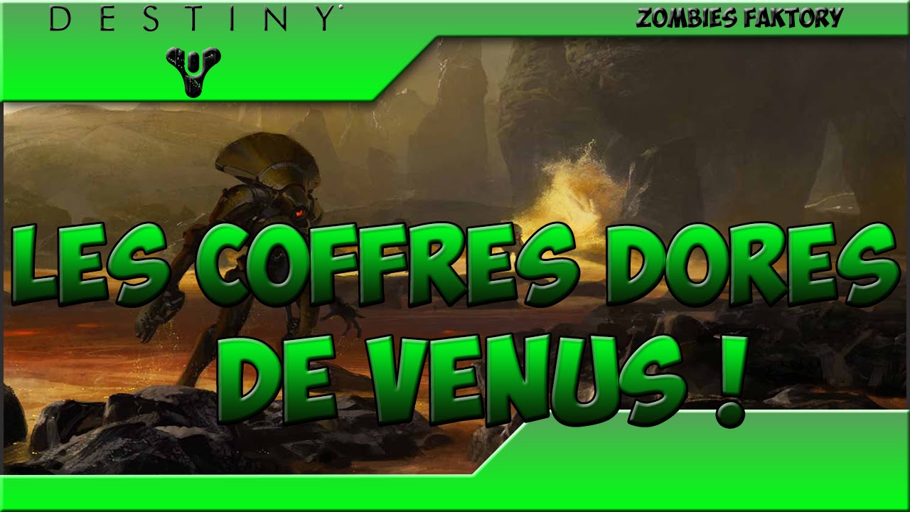 [DESTINY] Les 5 coffres Dor&eacute;s de V&eacute;nus !