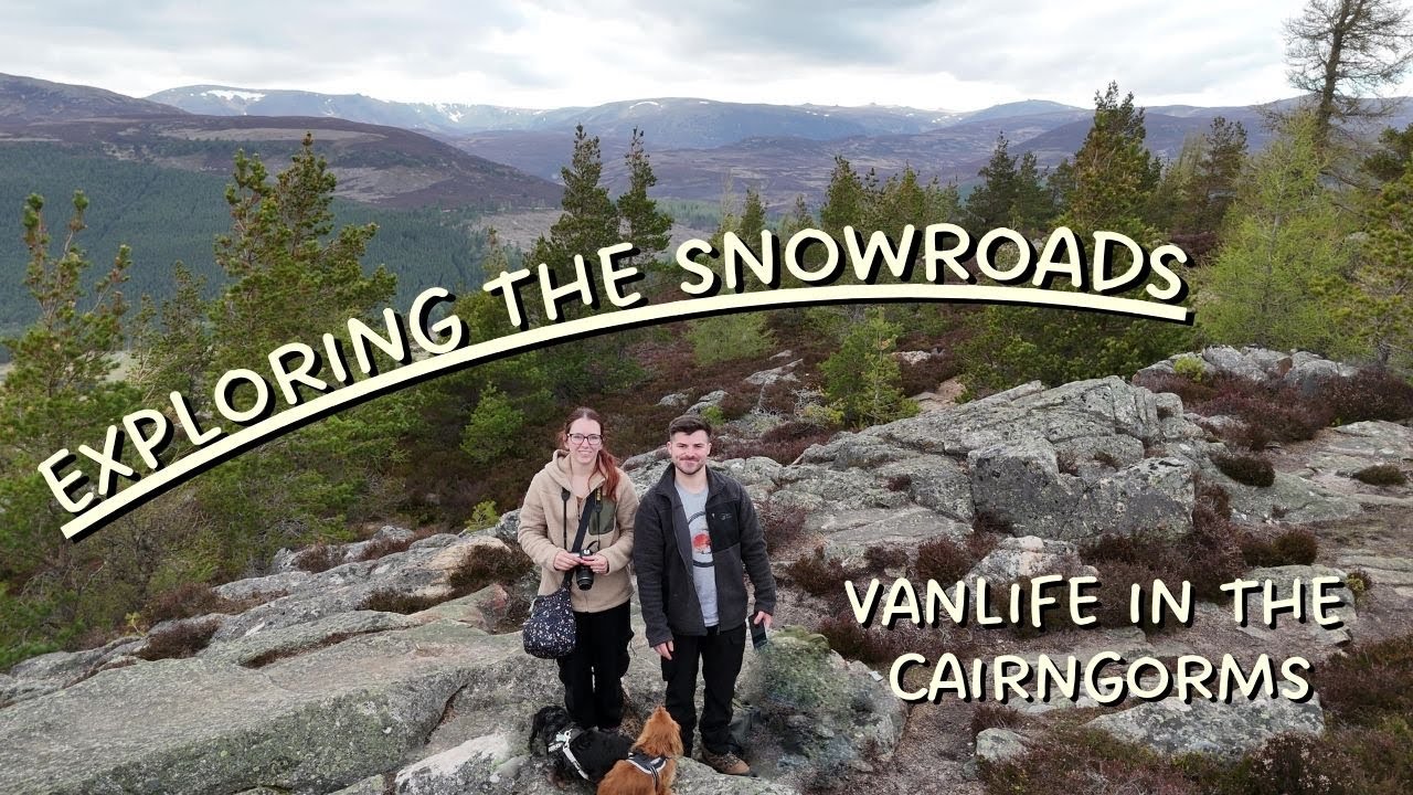 VANLIFE IN THE CAIRNGORMS: EXPLORING THE SNOWROADS ROUTE | Scottish Highlands Roadtrip Part 4
