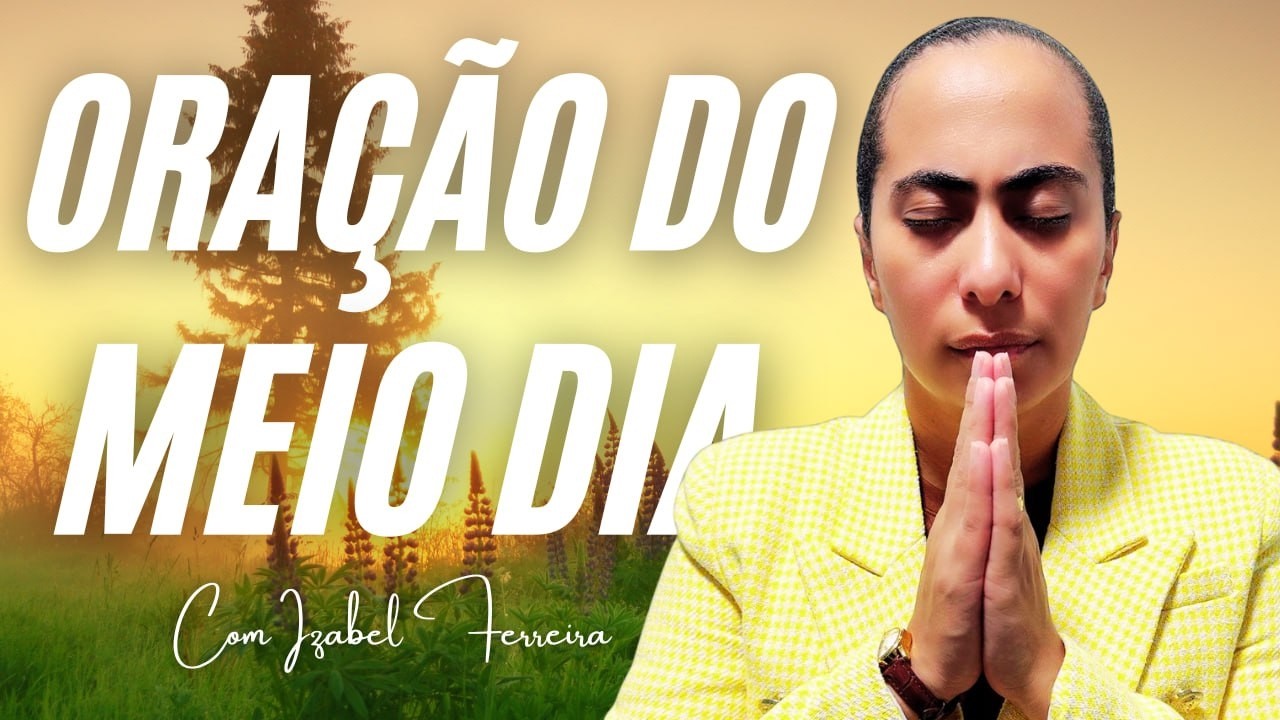 06/02/2026 - ORAÇÃO DO MEIO DIA ‪ @IzabelFerreira  ‬