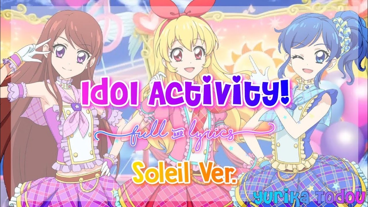 Aikatsu! Idol Activity! Full + Lyrics Soleil Ver