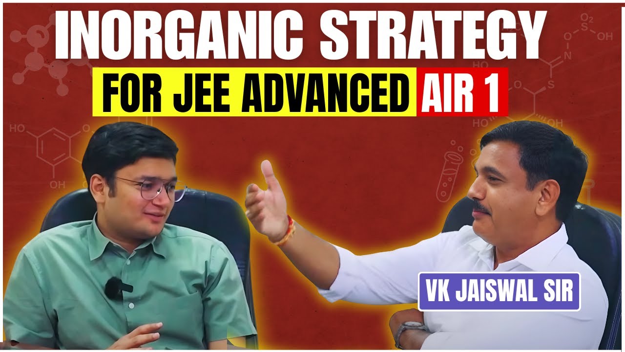 Inorganic Chemistry Strategy for AIR 1 in JEE Advanced | VK Jaiswal | Nishant Jindal