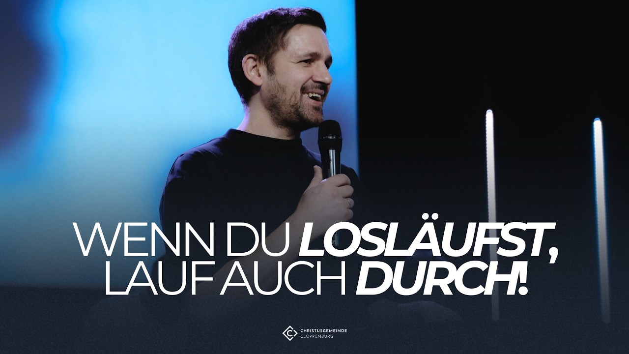 Wenn du losläufst, lauf auch durch! | Ps Viktor Siemens | Christusgemeinde Cloppenburg