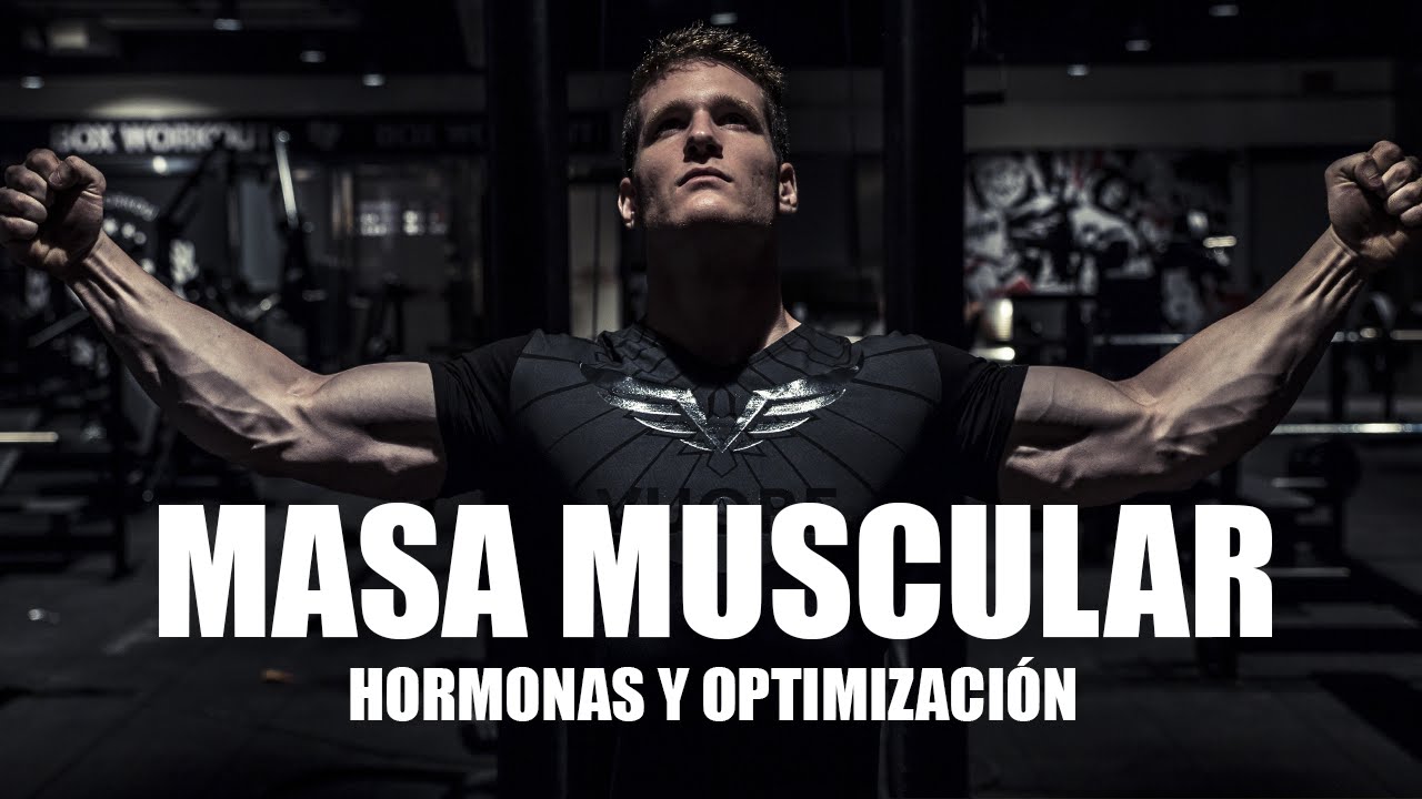 GANAR MASA MUSCULAR: HORMONAS Y OPTIMIZACIÓN