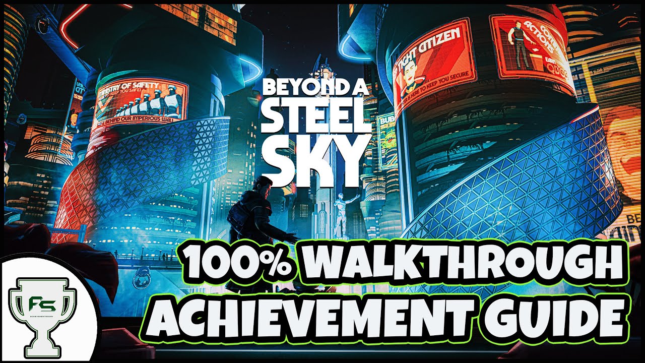 Beyond a Steel Sky - 100% Walkthrough - All Achievement and Trophies
