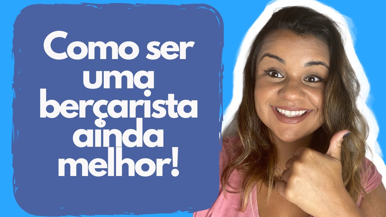 Como ser uma berçarista/ auxiliar de creche ainda melhor !