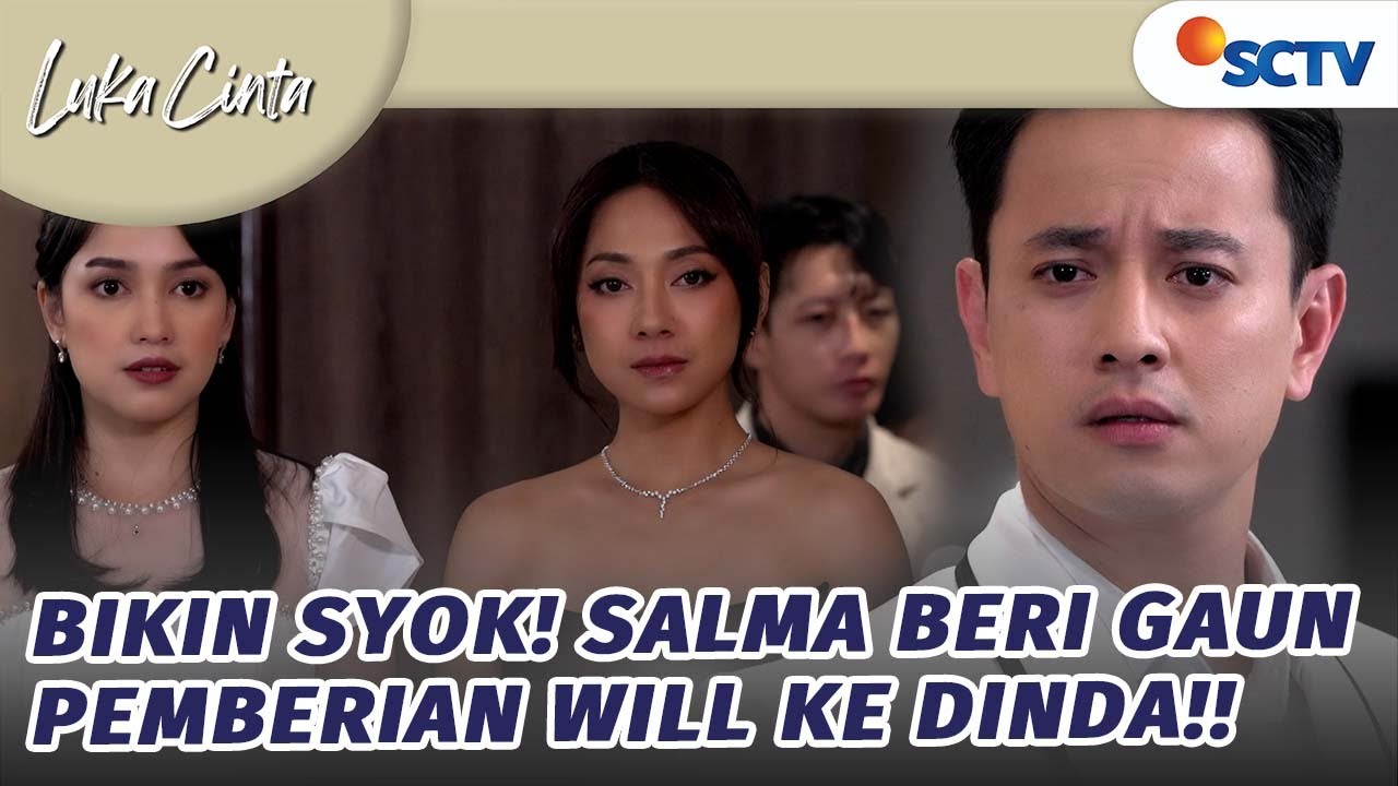 William Syok! Gaun Pemberiannya Salma Berikan ke Dinda | Luka Cinta - Episode 258