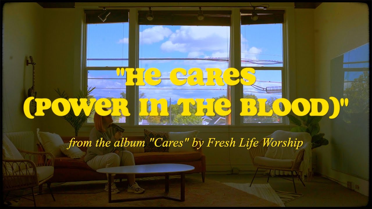 Fresh Life Worship - He Cares (Power in the Blood) (Lyric Video)