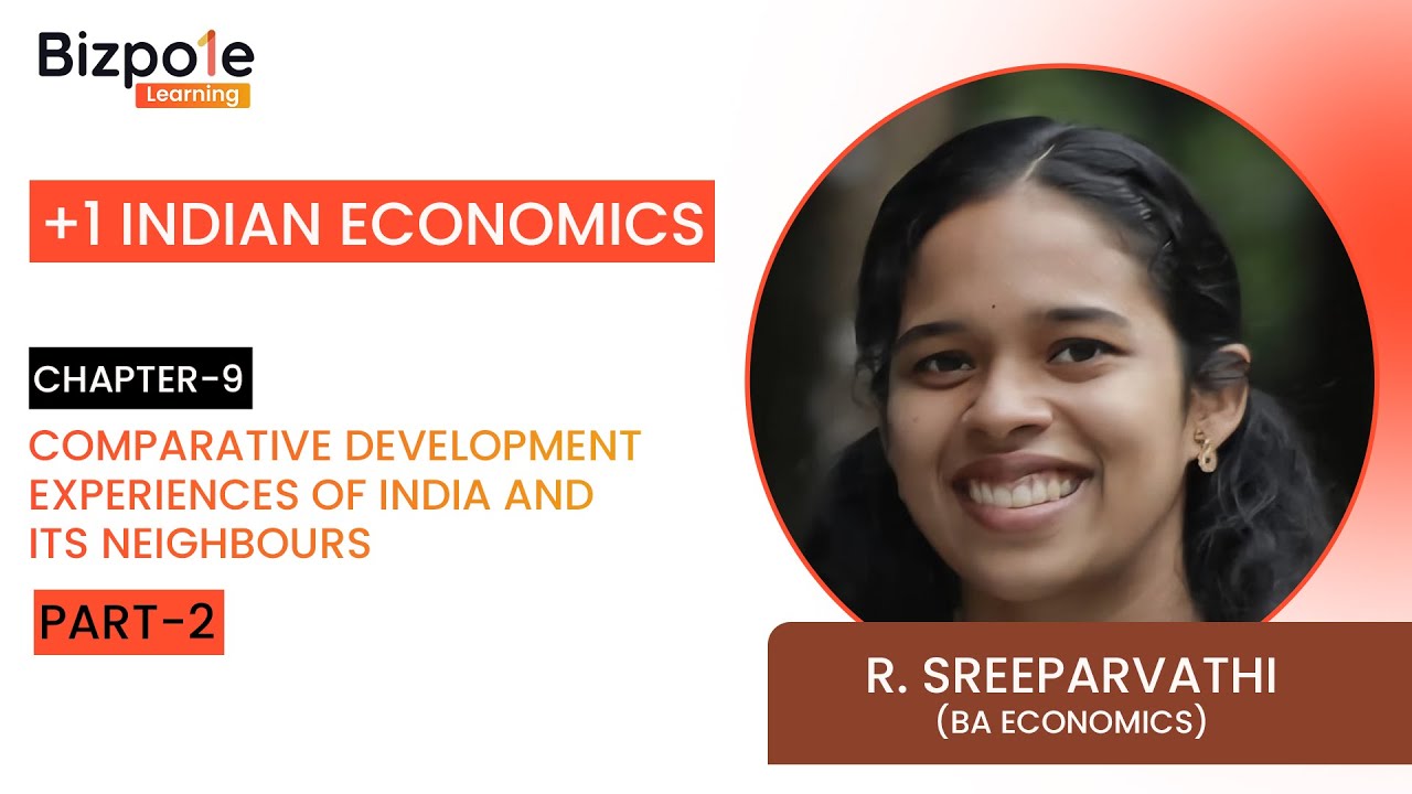 +1 Indian Eco Chapter 9 | Comparative Development Experience of India and its Neighbours (Part - 2)