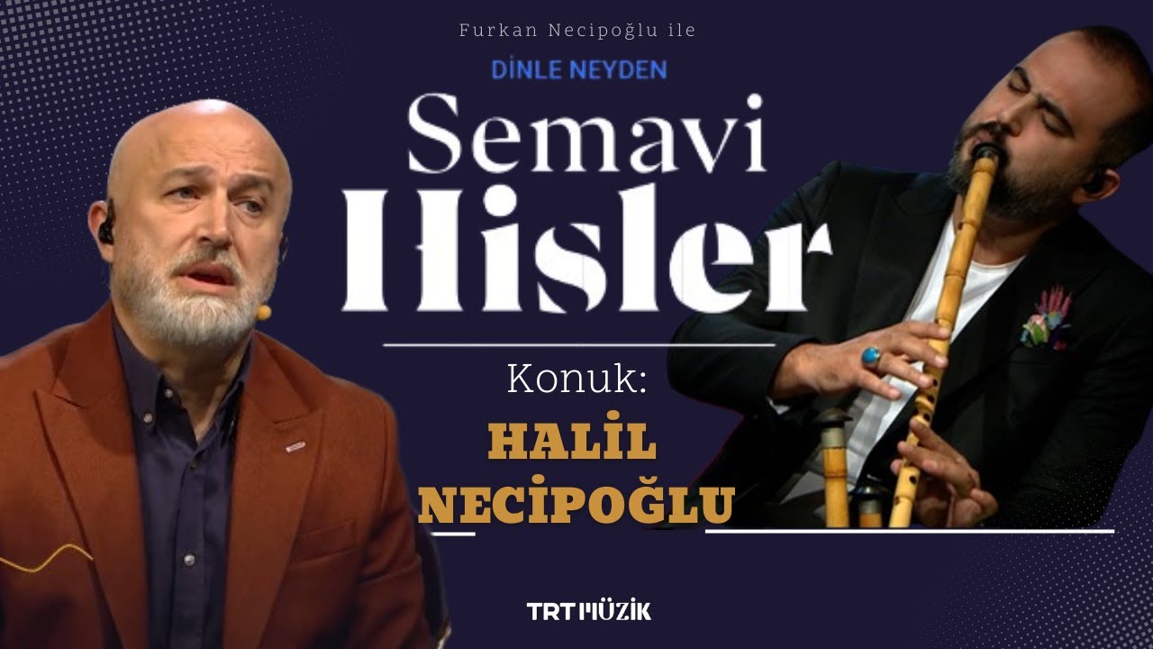Furkan Necipoğlu ile SEMAVİ HİSLER - 5.BÖLÜM / Konuk: HALİL NECİPOĞLU