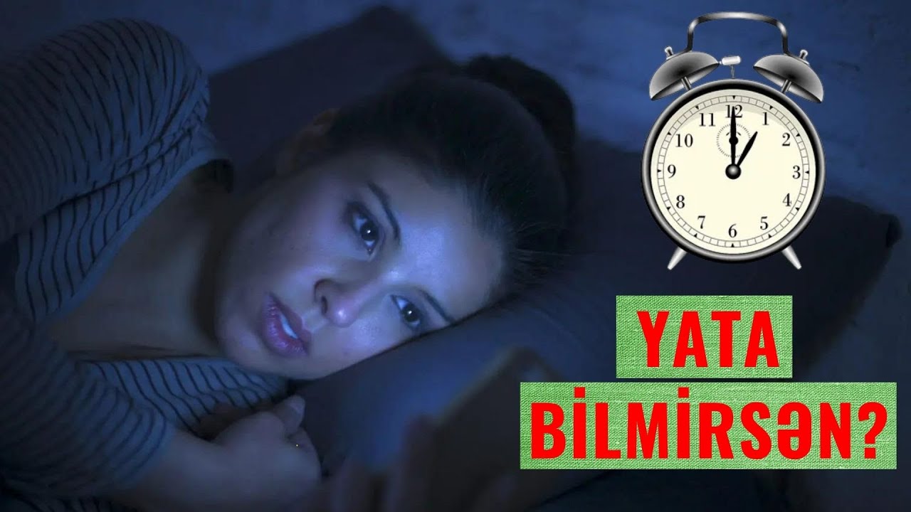 Yuxusu olmayanlar və Çox yatanlar izləsin - Yuxu dərmanı olarmı?
