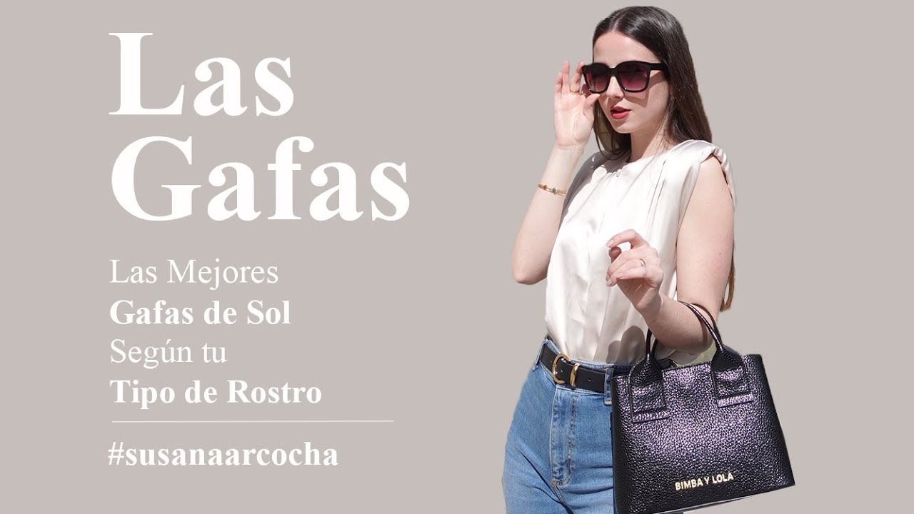 LAS MEJORES GAFAS DE SOL SEG&Uacute;N TU TIPO DE ROSTRO 2021 🕶 | Asesora de Imagen Susana Arcocha