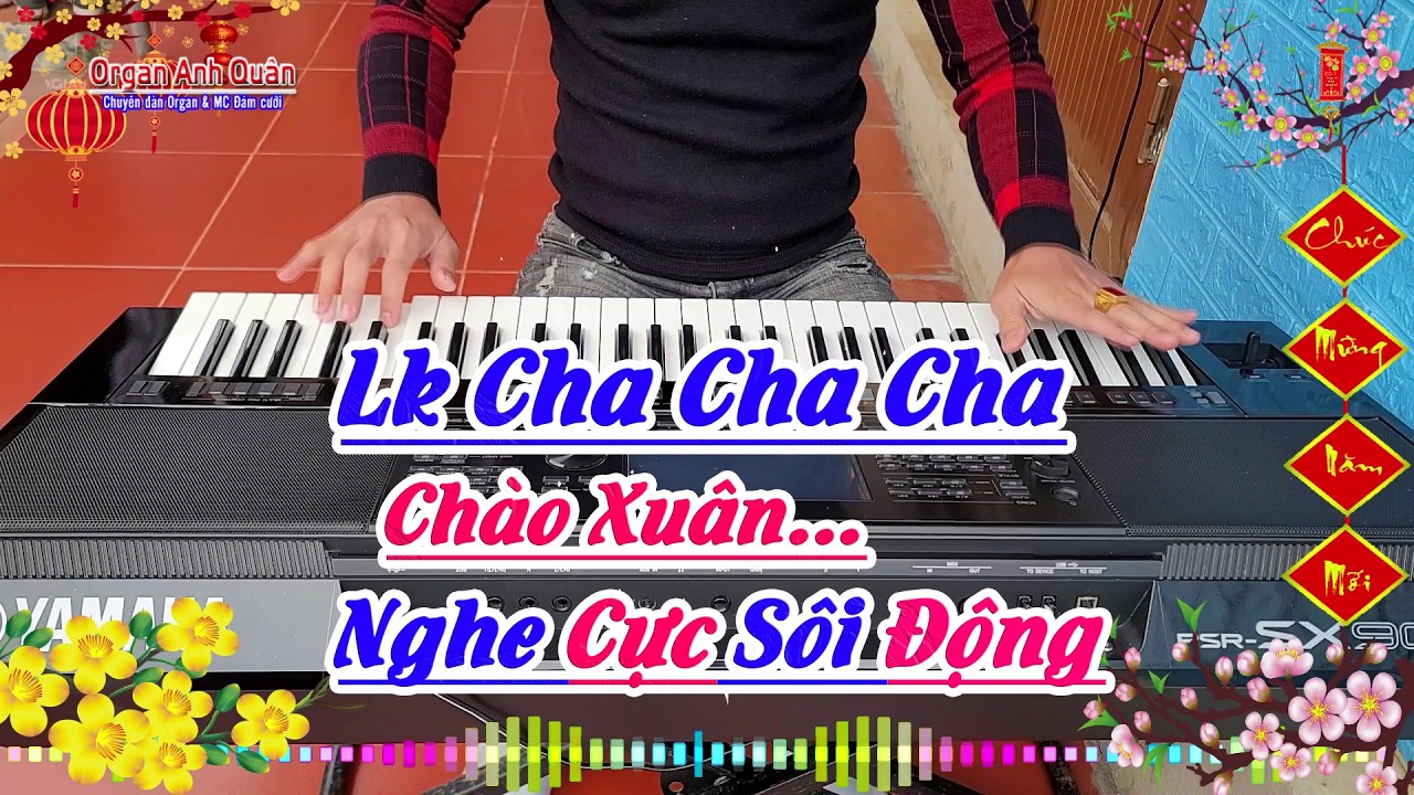 Liên Khúc Hòa Tấu Cha Cha Cha Chào Xuân Cực Rộn Rã Sôi Động - Organ Anh Quân Chơi Đàn Trực Tiếp