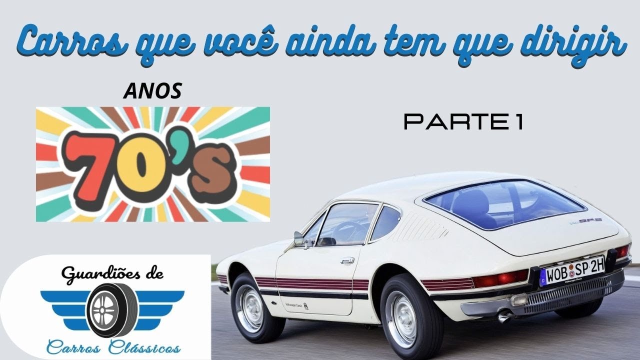 Carros que você tem que dirigir - Anos 70 - Parte 1