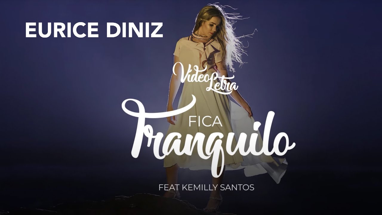 Eurice Diniz e Kemilly Santos | Fica Tranquilo | Video Letra Oficial)