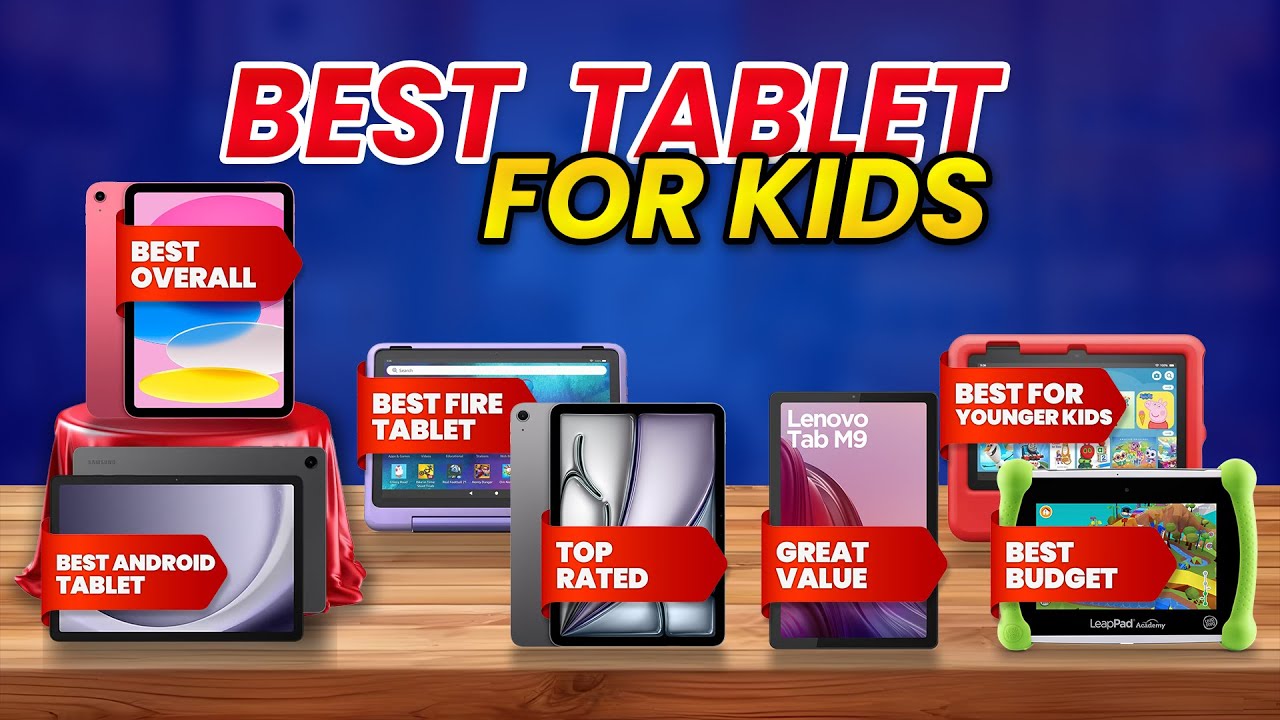 Best Tablet for Kids 2025: Expert Picks for Every Age and Budget