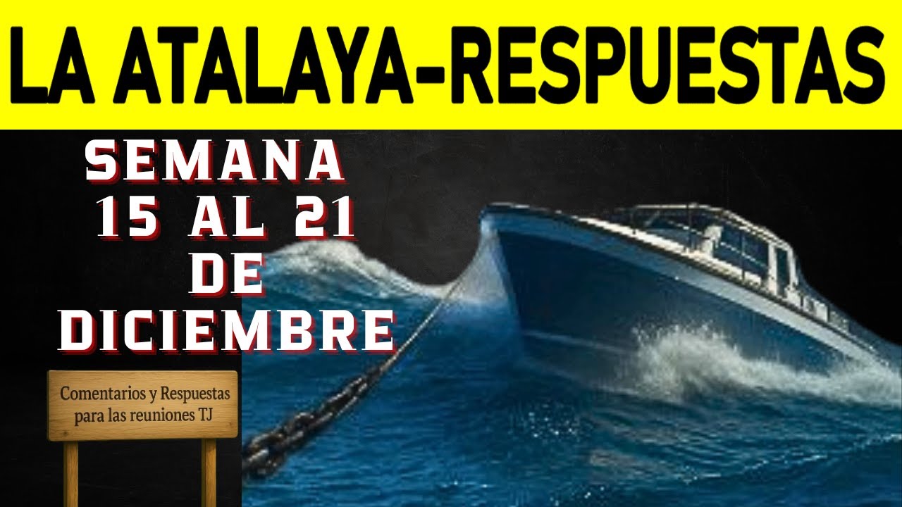 ESTUDIO DE LA ATALAYA de esta semana / 15 al 21 de diciembre / ATALAYA DE ESTUDIO