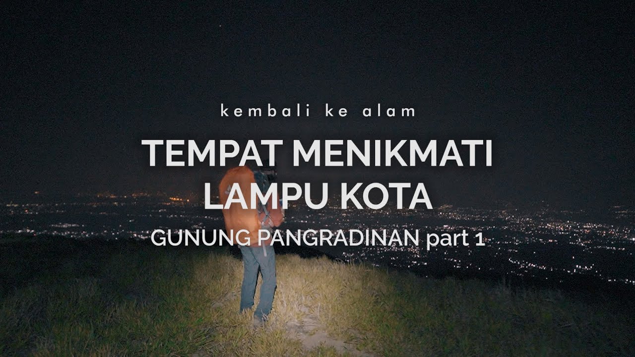 Gunung Pangradinan : Tempat Menikmati Lampu Kota (part 1)