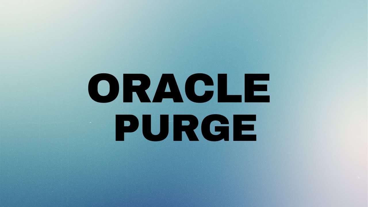 Purge In Oracle,Oracle SQL ,SQL