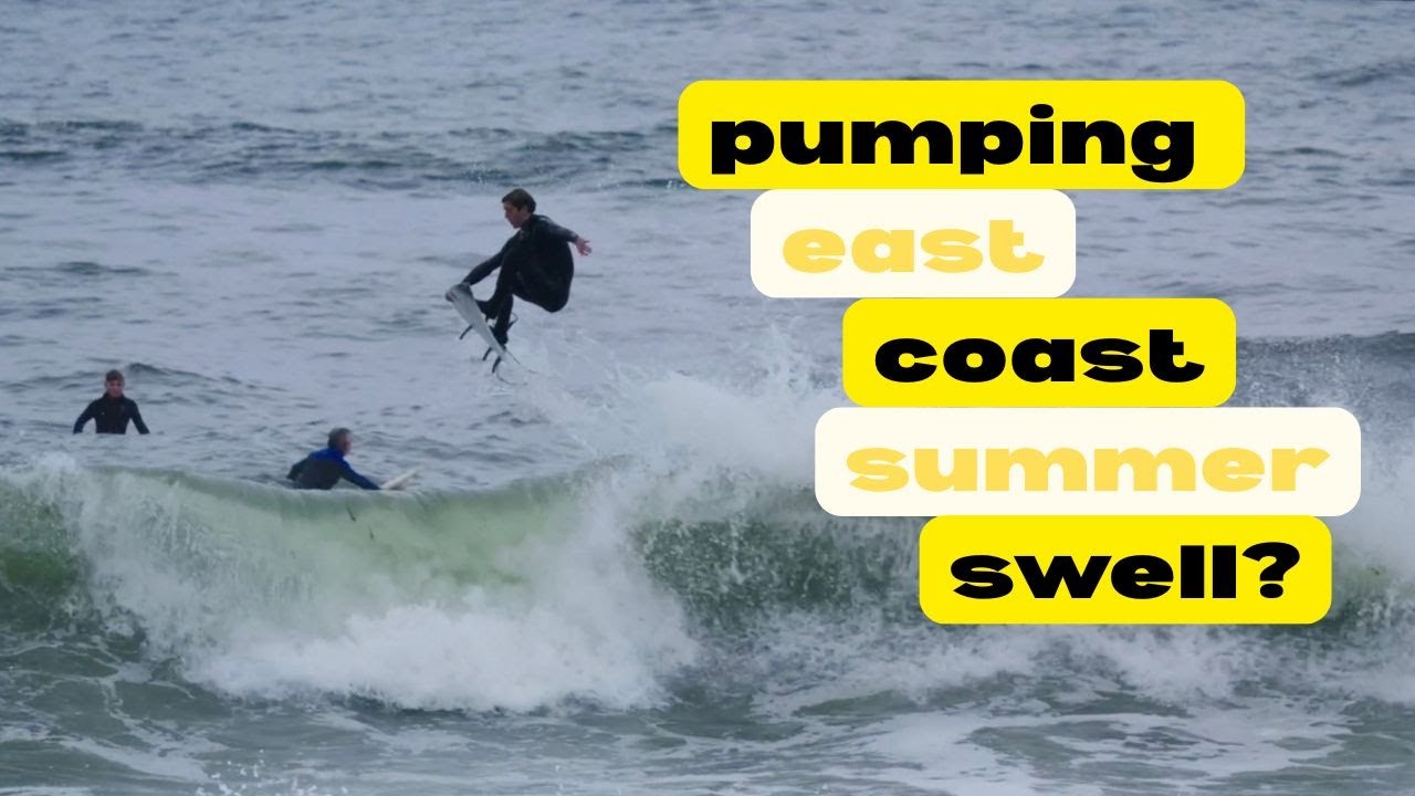 Pumping East Coast Summer Swell?