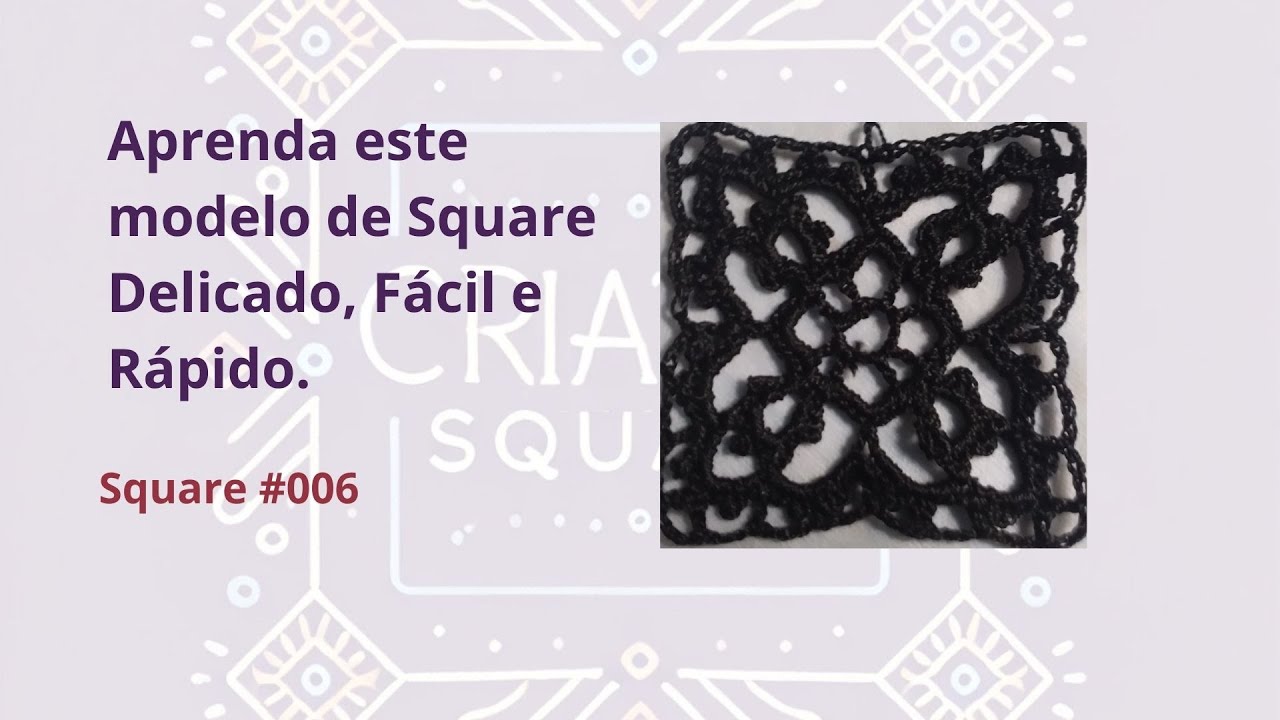 Aprenda este modelo delicado, fácil e rápido. Square #006