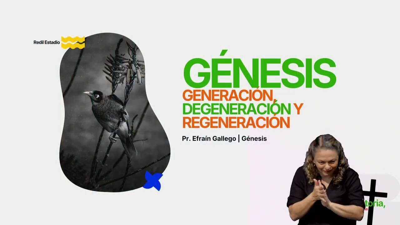 Génesis: generación, degeneración y regeneración -Pr. Efraín Gallego - Su Historia, Nuestra Historia
