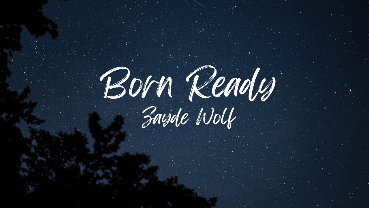 Zayde Wolf - Born Ready (Slowed + Reverb)