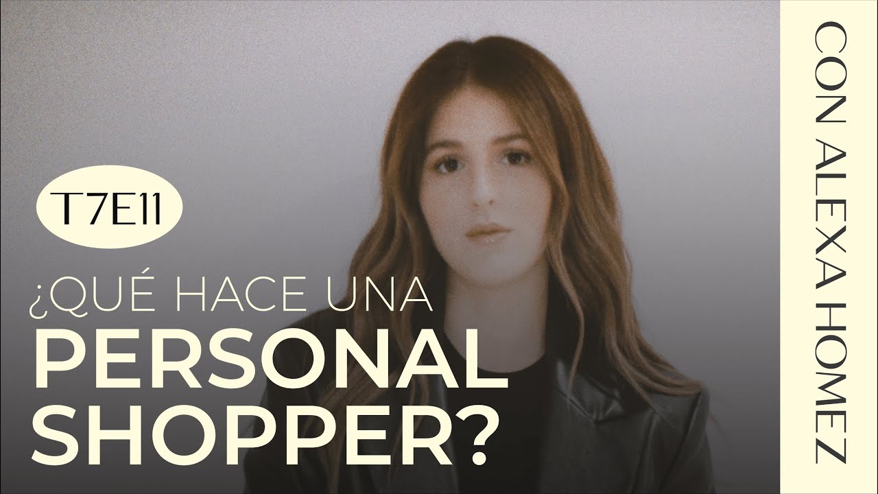 &iquest;C&oacute;mo ser una personal shopper? con Alexa Homez  | #7 Episodio 11 | #latinoamericademoda