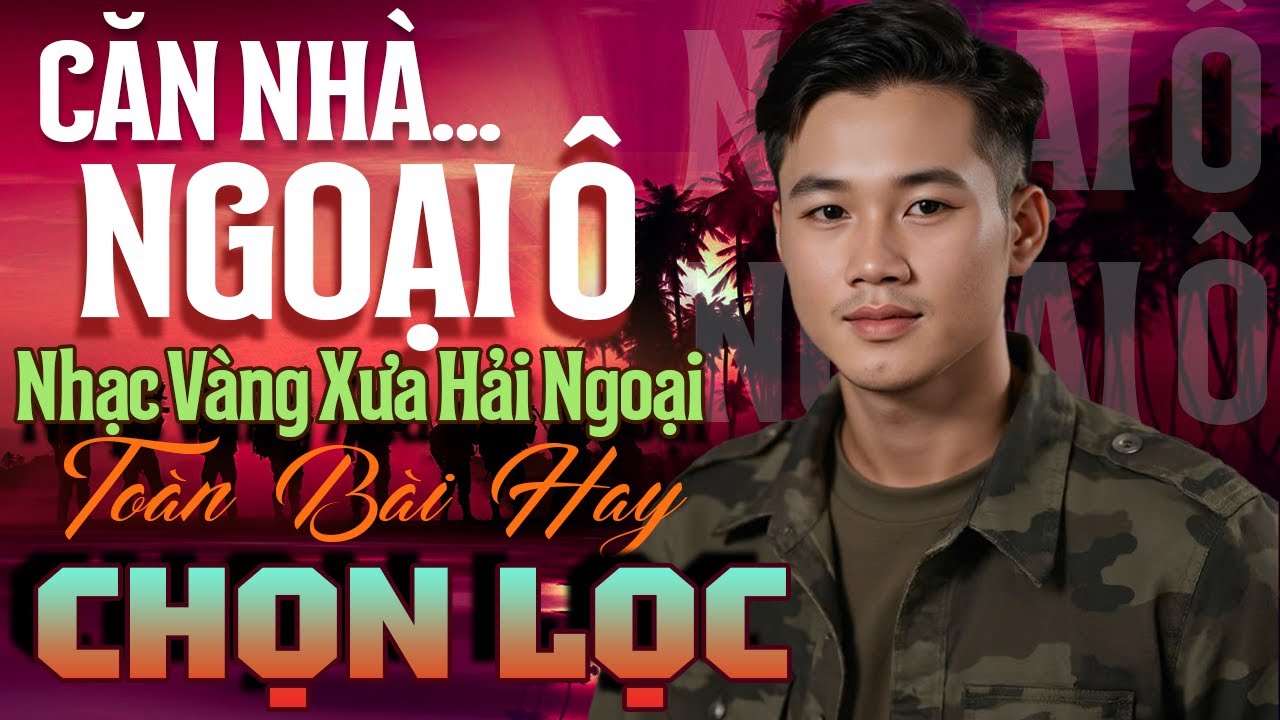 Căn Nhà Ngoại Ô, Kẻ Ở Miền Xa - LK Nhạc Vàng Xưa Hải Ngoại Toàn Bài Hay, Giọng Ca Đặc Biệt Dễ Nghe