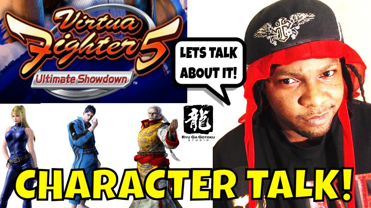 VF5US- CHARACTER TALK! (Virtua Fighter 5: Ultimate Showdown)- Gaming, Rant, Discussion, FGC.