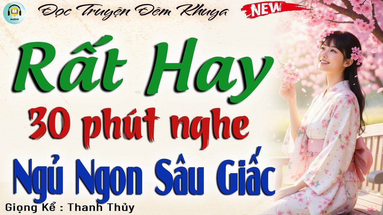 Rất hay - 30 phút nghe là ngủ ngon sâu giấc | Đọc truyện đêm khuya dễ ngủ nhất