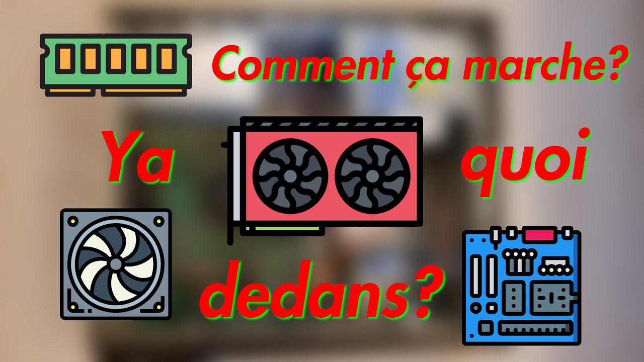 Démontage + Explication du fonctionnement d'un PC