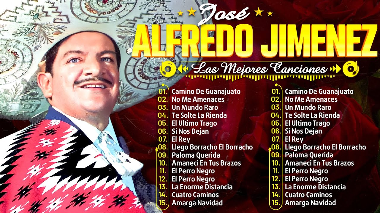 JOSÉ ALFREDO JIMÉNEZ ÉXITOS SUS MEJORES RANCHERAS - 30 GRANDES ÉXITOS ROMANTICOS