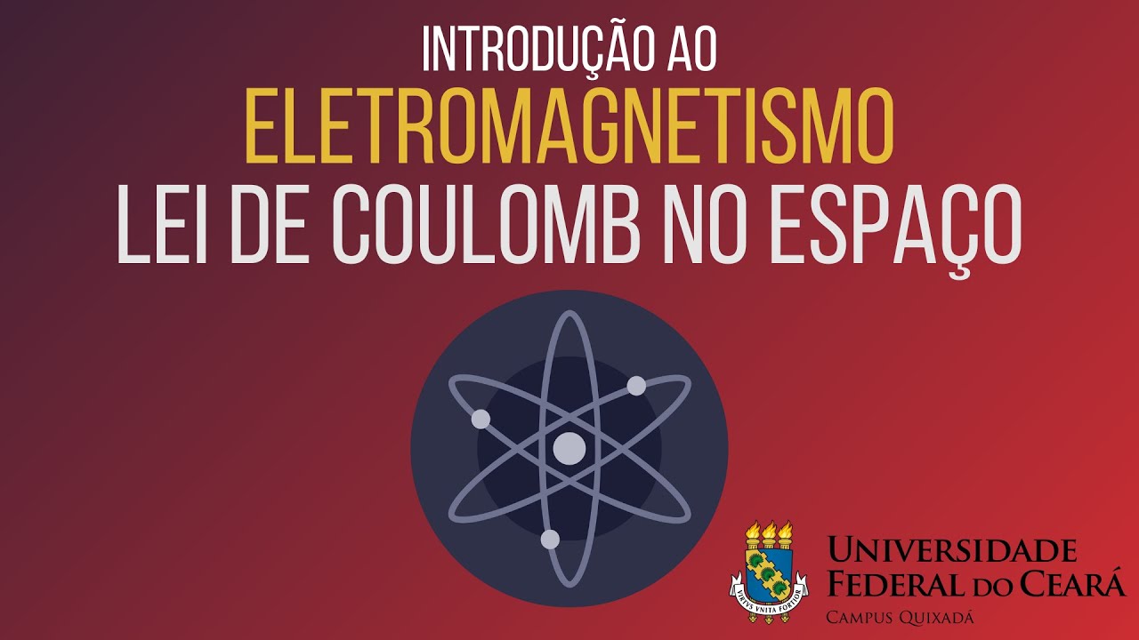 Lei de Coulomb no Espaço - Introdução ao Eletromagnetismo