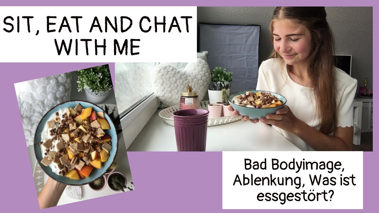 Sit, Eat And Chat With Me - Bad Bodyimage, Ablenkung, Was ist Essgestört?