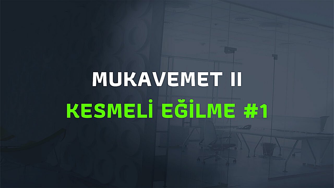MUKAVEMET 2 KESMELİ EĞİLME #1