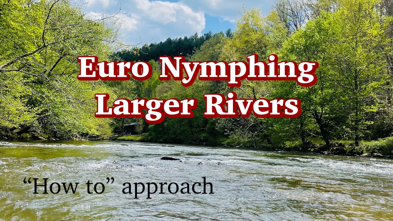 How to EURO NYMPH Larger Rivers